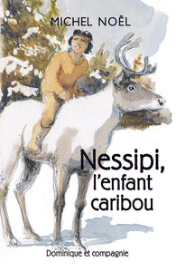 Nessipi, l’enfant caribou. Une légende sur le respect